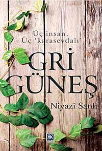 Gri Güneş & Üç İnsan, Üç 'karasevdalı'