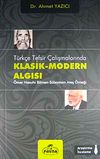 T&uuml;rk&ccedil;e Tefsir &Ccedil;alışmalarında Klasik-Modern Algısı & &Ouml;mer Nasuhi Bilmen S&uuml;leyman Ateş &Ouml;rneği