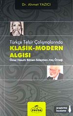 Türkçe Tefsir Çalışmalarında Klasik-Modern Algısı & Ömer Nasuhi Bilmen Süleyman Ateş Örneği