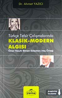 Türkçe Tefsir Çalışmalarında Klasik-Modern Algısı & Ömer Nasuhi Bilmen Süleyman Ateş Örneği
