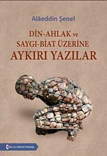 Din-Ahlak ve Saygı-Biat Üzerine Aykırı Yazılar