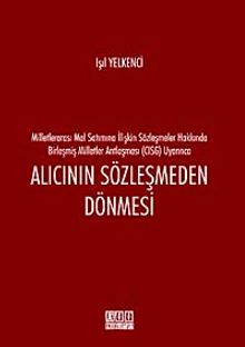 Milletlerarası Mal Satımına İlişkin Sözleşmeler Hakkında Birleşmiş Milletler Antlaşması (CISG) Uyarınca Alıcının Sözleşmeden Dönmesi