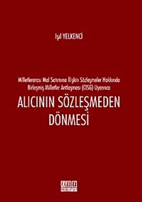 Milletlerarası Mal Satımına İlişkin Sözleşmeler Hakkında Birleşmiş Milletler Antlaşması (CISG) Uyarınca Alıcının Sözleşmeden Dönmesi