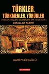 T&uuml;rkler T&uuml;rkmenler Y&ouml;r&uuml;kler & K&ouml;kleri, G&ouml;&ccedil;leri, Gelenekleri, &Ouml;rf ve Adetleri