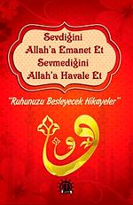 Sevdiğini Allah'a Emanet Et Sevmediğini Allah'a Havale Et