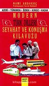 Modern Türk Dilleri - Seyahat ve Konuşma Kılavuzu (Azeri-Türkmen-Özbek-Kırgız-Kazak)