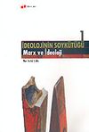 İdeolojinin Soyk&uuml;t&uuml;ğ&uuml; 1 & Marx ve İdeoloji