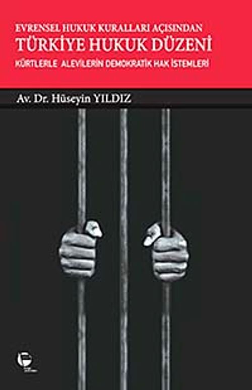 Evrensel Hukuk Kuralları Açısından Türkiye Hukuk Düzeni & Kürtlerle Alevilerin Demokratik Hak İstemleri
