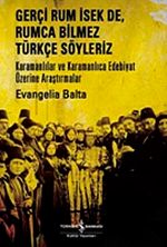 Gerçi Rum İsek de, Rumca Bilmez Türkçe Sözleriz & Karamanlılar ve Karamanlıca Edebiyat Üzerine Araştırmalar