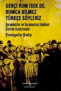 Gerçi Rum İsek de, Rumca Bilmez Türkçe Sözleriz & Karamanlılar ve Karamanlıca Edebiyat Üzerine Araştırmalar