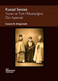 Kutsal Sentez & Yunan ve Türk Milliyetçiliğine Dini Aşılamak