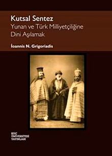Kutsal Sentez & Yunan ve Türk Milliyetçiliğine Dini Aşılamak