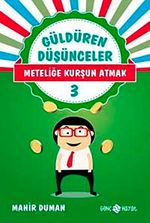 Meteliğe Kurşun Atmak / Güldüren Düşünceler 3