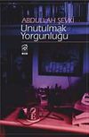 Unutulmak Yorgunluğu