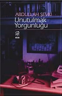 Unutulmak Yorgunluğu