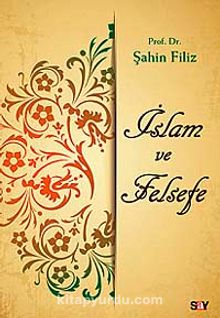 İslam ve Felsefe - Prof. Dr. Şahin Filiz