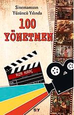 Sinemamızın Yüzüncü Yılında 100 Yönetmen