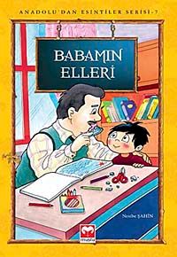 Babamın Elleri / Anadolu'dan Esintiler Serisi -7