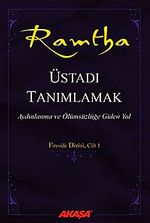 Üstadı Tanımlamak / Ramtha & Aydınlanma ve Ölümsüzlüğe Giden Yol