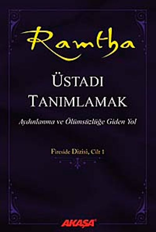 Üstadı Tanımlamak / Ramtha & Aydınlanma ve Ölümsüzlüğe Giden Yol