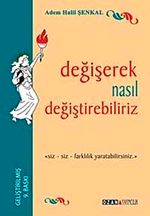 Değişerek Nasıl Değiştirebiliriz