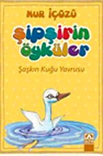 Şaşkın Kuğu Yavrusu / Şipşirin Öyküler