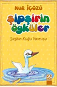 Şaşkın Kuğu Yavrusu / Şipşirin Öyküler