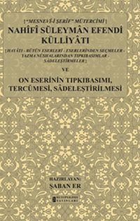 Nahifi Süleyman Efendi Külliyatı & Hayatı - Bütün Eserleri - Eserlerinden Seçmeler -  Yazma Nüshalarından  Tıpkıbasımlar - Sadeleştirmeler ve On Eserinin Tıpkıbasımı, Tercümesi, Sadeleştirilmesi