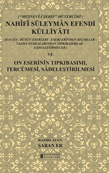 Nahifi Süleyman Efendi Külliyatı & Hayatı - Bütün Eserleri - Eserlerinden Seçmeler -  Yazma Nüshalarından  Tıpkıbasımlar - Sadeleştirmeler ve On Eserinin Tıpkıbasımı, Tercümesi, Sadeleştirilmesi