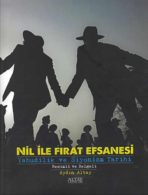 Nil ile Fırat Efsanesi & Yahudilik ve Siyonizm Tarihi