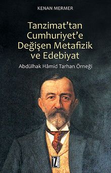 Tanzimat'tan Cumhuriyet'e Değişen Metafizik ve Edebiyat & Abdülhak Hamid Tarhan Örneği