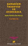 Şamanizm Tasavvuf ve Ayahuasca & Kadim Türklerin Din Anlayışı