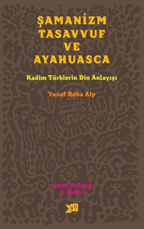 Şamanizm Tasavvuf ve Ayahuasca & Kadim Türklerin Din Anlayışı