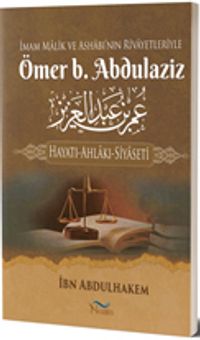 Ömer b. Abdulaziz Hayatı-Ahlakı-Siyaseti 
