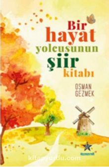 Bir Hayat Yolcusunun Şiir Kitabı - Osman Gezmek