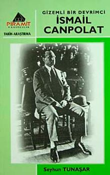 Gizemli Bir Devrimci İsmail Canpolat