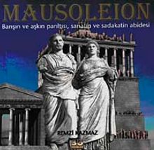 Mausoleion & Barışın ve Aşkın Parıltısı, Sanatın ve Sadakatin Abidesi