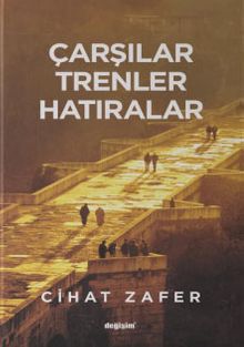 Çarşılar, Trenler Hatıralar