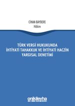 Türk Vergi Hukukunda İhtiyati Tahakkuk Ve İhtiyati Haczin Yargısal Denetimi