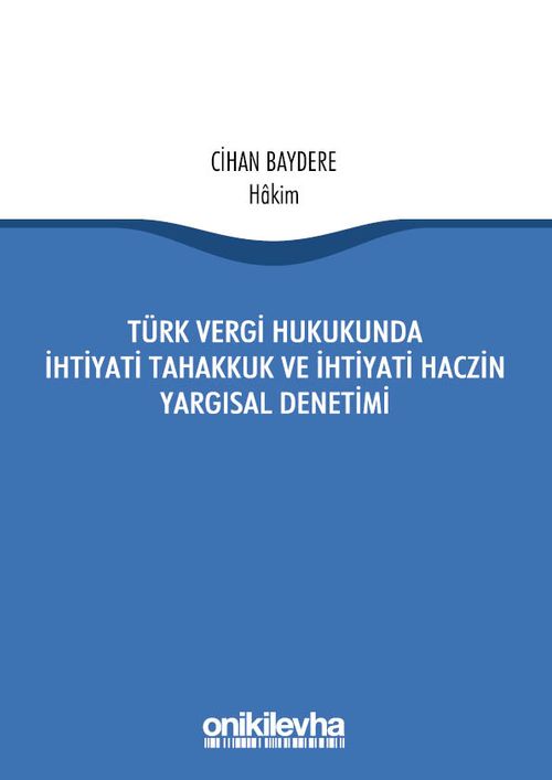 Türk Vergi Hukukunda İhtiyati Tahakkuk Ve İhtiyati Haczin Yargısal Denetimi