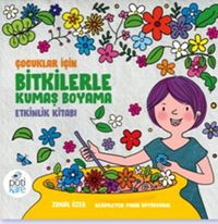 Çocuklar için Bitkilerle Kumaş Boyama Etkinlik Kitabı
