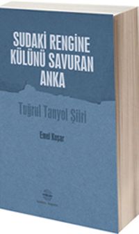Sudaki Rengine Külünü Savuran Anka & Tuğrul Tanyol Şiiri