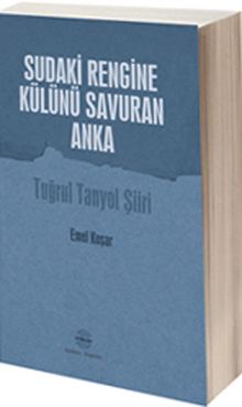 Sudaki Rengine Külünü Savuran Anka & Tuğrul Tanyol Şiiri