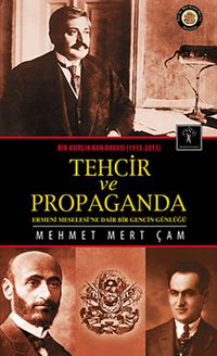 Tehcir ve Propaganda & Bir Asırlık Kan Davası (1915-2015)