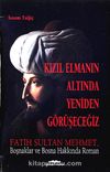 Kızıl Elmanın Altında Yeniden Görüşeceğiz & Fatih Sultan Mehmet, Boşnaklar ve Bosna Hakkında Roman