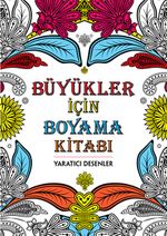 Yaratıcı Desenler / Büyükler İçin Boyama Kitabı