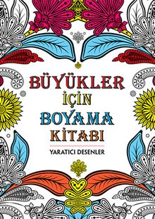 Yaratıcı Desenler / Büyükler İçin Boyama Kitabı