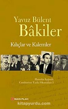 Kılıçlar ve Kalemler - Yavuz Bülent Bakiler