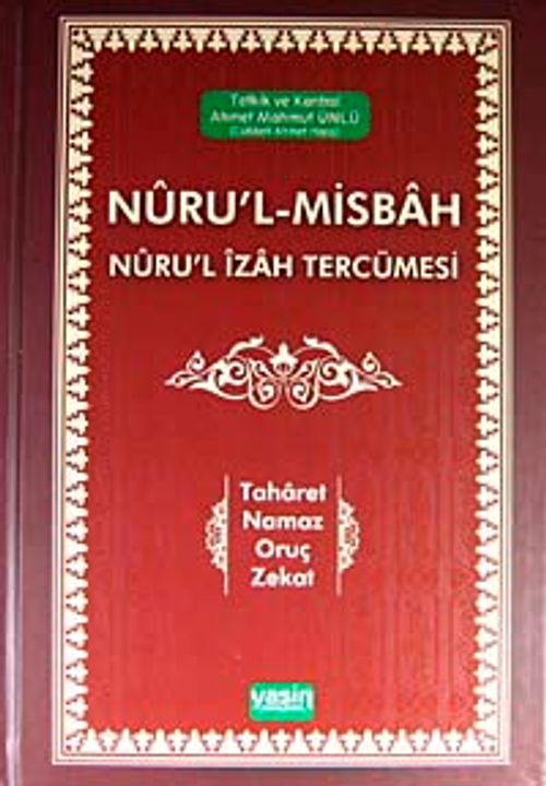 Nuru'l-Misbah Nuru'l İzah Tercümesi & Taharet - Namaz - Oruç - Zekat