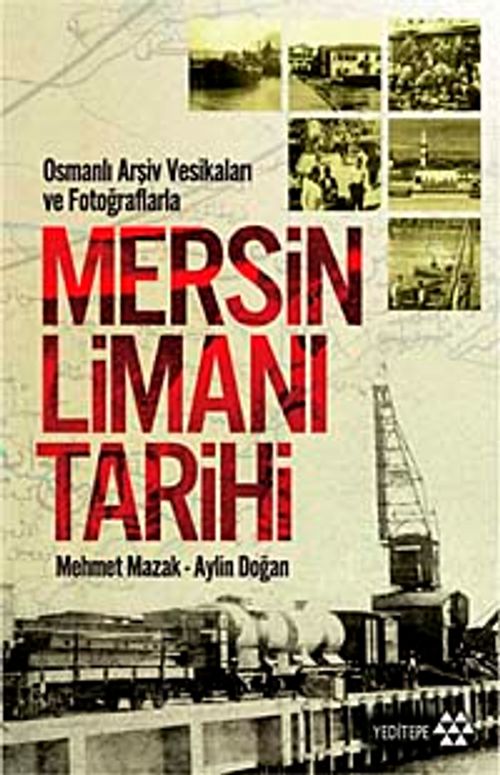 Osmanlı Arşiv Vesikaları ve Fotoğraflarla Mersin Limanı Tarihi